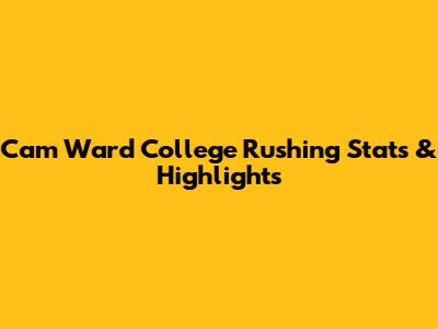 Cam Ward College Rushing Stats & Highlights