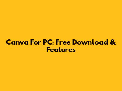 Canva For PC: Free Download & Features