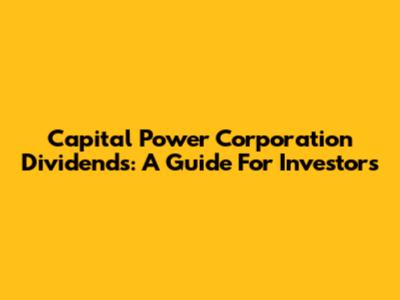 Capital Power Corporation Dividends: A Guide For Investors