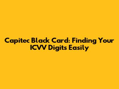 Capitec Black Card: Finding Your ICVV Digits Easily