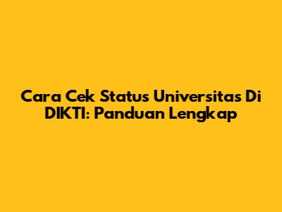 Cara Cek Status Universitas Di DIKTI: Panduan Lengkap