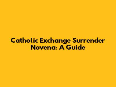 Catholic Exchange Surrender Novena: A Guide