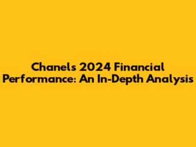 Chanel's 2024 Financial Performance: An In-Depth Analysis