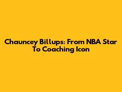 Chauncey Billups: From NBA Star To Coaching Icon