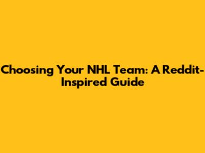 Choosing Your NHL Team: A Reddit-Inspired Guide