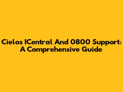 Cielo's ICentral And 0800 Support: A Comprehensive Guide