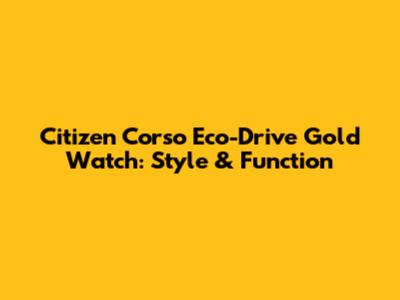 Citizen Corso Eco-Drive Gold Watch: Style & Function