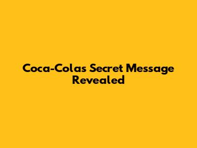 Coca-Cola's Secret Message Revealed