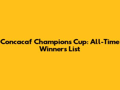 Concacaf Champions Cup: All-Time Winners List