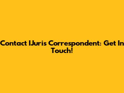 Contact IJuris Correspondent: Get In Touch!