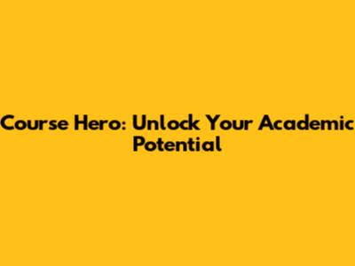 Course Hero: Unlock Your Academic Potential