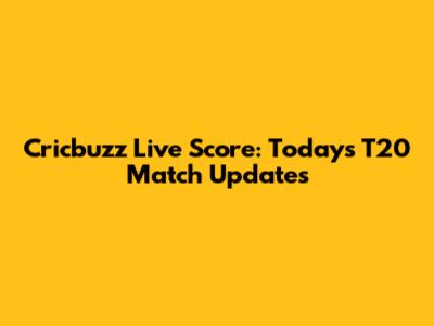 Cricbuzz Live Score: Today's T20 Match Updates