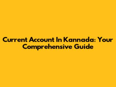 Current Account In Kannada: Your Comprehensive Guide
