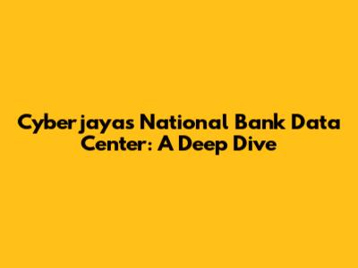 Cyberjaya's National Bank Data Center: A Deep Dive
