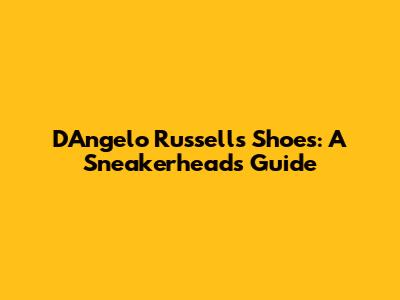 D'Angelo Russell's Shoes: A Sneakerhead's Guide
