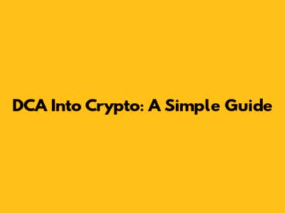 DCA Into Crypto: A Simple Guide
