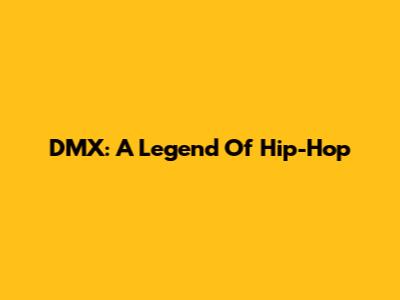 DMX: A Legend Of Hip-Hop