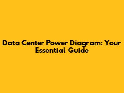 Data Center Power Diagram: Your Essential Guide