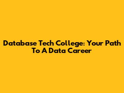Database Tech College: Your Path To A Data Career