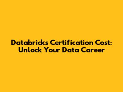 Databricks Certification Cost: Unlock Your Data Career