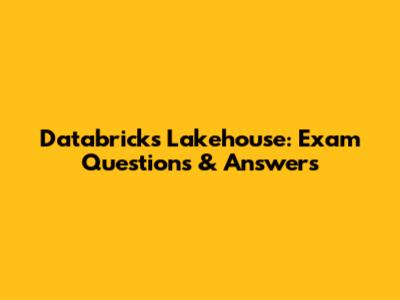 Databricks Lakehouse: Exam Questions & Answers