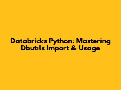 Databricks Python: Mastering Dbutils Import & Usage