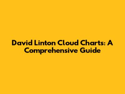 David Linton Cloud Charts: A Comprehensive Guide