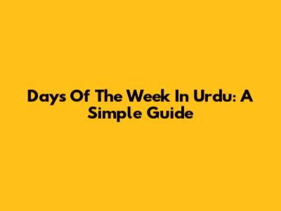 Days Of The Week In Urdu: A Simple Guide