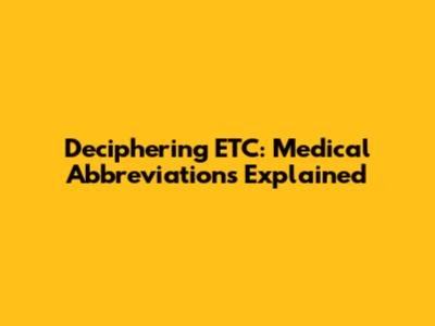 Deciphering ETC: Medical Abbreviations Explained