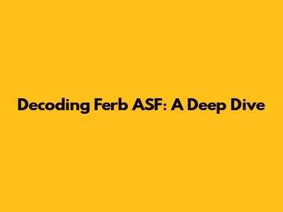Decoding "Ferb ASF": A Deep Dive
