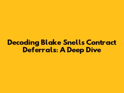 Decoding Blake Snell's Contract Deferrals: A Deep Dive