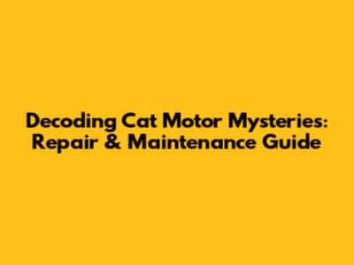 Decoding Cat Motor Mysteries: Repair & Maintenance Guide
