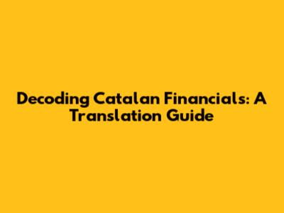 Decoding Catalan Financials: A Translation Guide