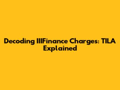 Decoding IIIFinance Charges: TILA Explained