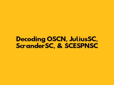 Decoding OSCN, JuliusSC, ScranderSC, & SCESPNSC