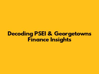 Decoding PSEI & Georgetown's Finance Insights