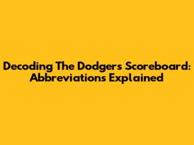 Decoding The Dodgers Scoreboard: Abbreviations Explained