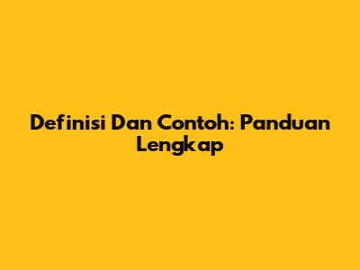 Definisi Dan Contoh: Panduan Lengkap