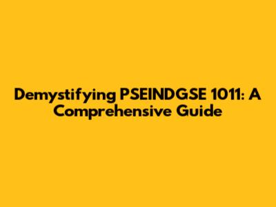 Demystifying PSEINDGSE 1011: A Comprehensive Guide
