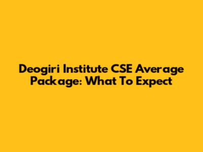 Deogiri Institute CSE Average Package: What To Expect