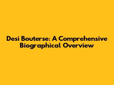 Desi Bouterse: A Comprehensive Biographical Overview