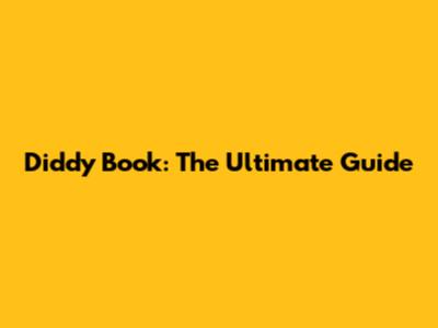 Diddy Book: The Ultimate Guide