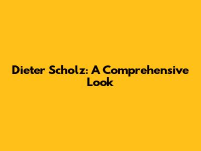 Dieter Scholz: A Comprehensive Look