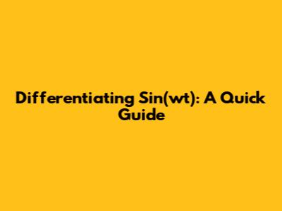 Differentiating Sin(wt): A Quick Guide