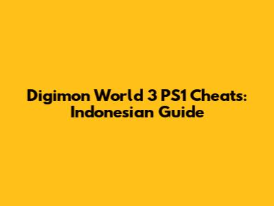 Digimon World 3 PS1 Cheats: Indonesian Guide