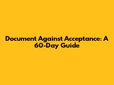 Document Against Acceptance: A 60-Day Guide