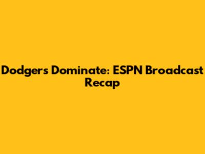 Dodgers Dominate: ESPN Broadcast Recap