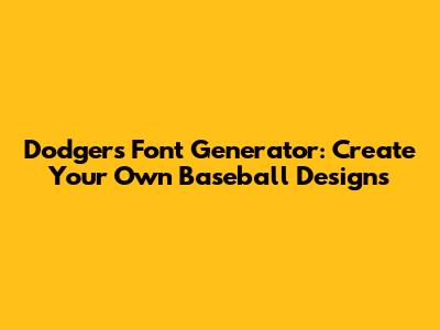 Dodgers Font Generator: Create Your Own Baseball Designs