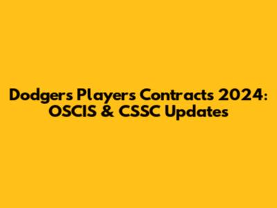 Dodgers Players Contracts 2024: OSCIS & CSSC Updates