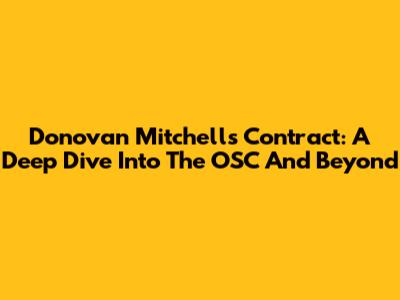 Donovan Mitchell's Contract: A Deep Dive Into The OSC And Beyond